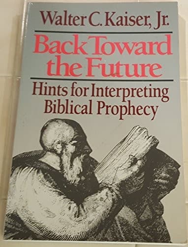 Tapa de Back Toward the Future: Hints for Interpreting Biblical Prophecy