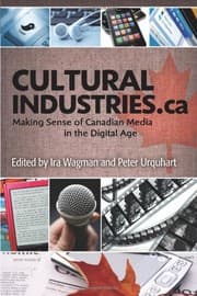 Tapa de Cultural Industries.ca: Making Sense of Canadian Media in the Digital Age