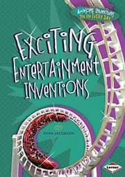 Tapa de Exciting Entertainment Inventions (Awesome Inventions You Use Every Day)