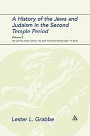Tapa de A History of the Jews and Judaism in the Second Temple Period, Volume 2: The Coming of the Greeks: The Early Hellenistic Period (335-175 BCE) (The Library of Second Temple Studies)