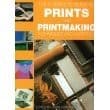 Tapa de The Complete Guide to Prints and Printmaking Techniques and Materials