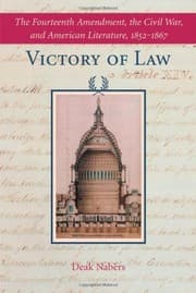 Tapa de Victory of Law: The Fourteenth Amendment, the Civil War, and American Literature, 1852-1867