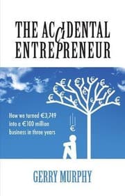Tapa de The Accidental Entrepreneur: How We Turned 3,749 into a 100 Million Business in Three Years