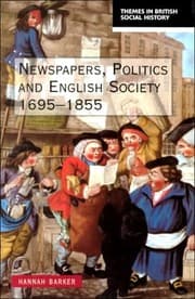 Tapa de Newspapers, politics and English society, 1695-1855