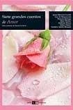 Tapa de Siete grandes cuentos de amor (Siete Grandes Cuentos / Seven Great Stories) (Spanish Edition)