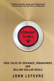 Tapa de Straight to Hell: True Tales of Deviance, Debauchery, and Billion-Dollar Deals
