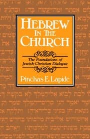 Tapa de Hebrew in the Church: The Foundations of Jewish-Christian Dialogue