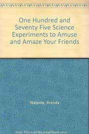 Tapa de One Hundred and Seventy Five Science Experiments to Amuse and Amaze Your Friends