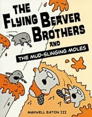 Tapa de The Flying Beaver Brothers And The Mud-Slinging Moles (Turtleback School & Library Binding Edition)