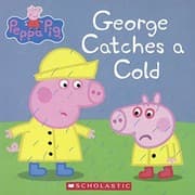 Tapa de George Catches A Cold (Turtleback School & Library Binding Edition) (Peppa Pig)