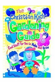 Tapa de The Christian Kids' Gardening Guide