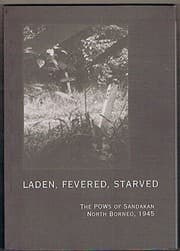 Tapa de Laden, Fevered, Starved : The POWs of Sandakan North Borneo, 1945.