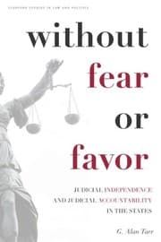 Tapa de Without Fear or Favor: Judicial Independence and Judicial Accountability in the States (Stanford Studies in Law and Politics)