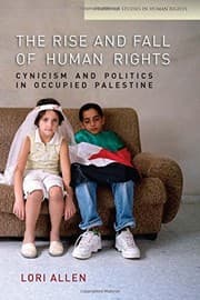 Tapa de The Rise and Fall of Human Rights: Cynicism and Politics in Occupied Palestine (Stanford Studies in Human Rights)
