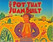 Tapa de The Pot That Juan Built (Pura Belpre Honor Book. Illustrator