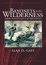 Tapa de Bayonets in the Wilderness: Anthony Wayne’s Legion in the Old Northwest (Campaigns and Commanders Series)