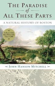 Tapa de The Paradise of All These Parts: A Natural History of Boston