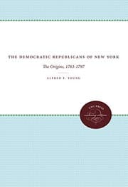 Tapa de The Democratic Republicans of New York: The Origins, 1763-1797 (Published by the Omohundro Institute of Early American History and Culture and the University of North Carolina Press)