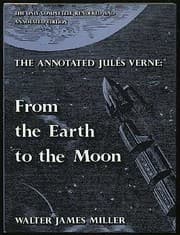 Tapa de The annotated Jules Verne, From the earth to the moon, direct in ninety-seven hours and twenty minutes