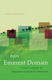Tapa de Before Eminent Domain: Toward a History of Expropriation of Land for the Common Good (Studies in Legal History)