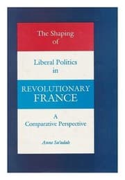 Tapa de The shaping of liberal politics in revolutionary France