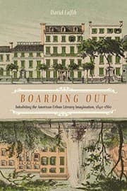 Tapa de Boarding Out: Inhabiting the American Urban Literary Imagination, 1840-1860