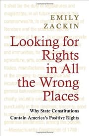 Tapa de Looking for Rights in All the Wrong Places: Why State Constitutions Contain America's Positive Rights (Princeton Studies in American Politics: Historical, International, and Comparative Perspectives)
