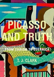 Tapa de Picasso and Truth: From Cubism to Guernica (The A. W. Mellon Lectures in the Fine Arts)