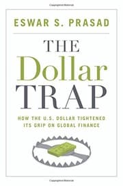 Tapa de The Dollar Trap: How the U.S. Dollar Tightened Its Grip on Global Finance