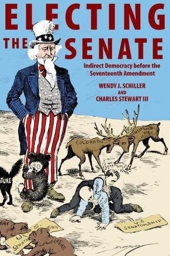 Tapa de Electing the Senate: Indirect Democracy before the Seventeenth Amendment (Princeton Studies in American Politics: Historical, International, and Comparative Perspectives)