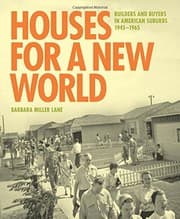Tapa de Houses for a New World: Builders and Buyers in American Suburbs, 1945–1965