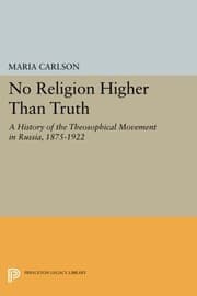 Tapa de No Religion Higher Than Truth: A History of the Theosophical Movement in Russia, 1875-1922 (Princeton Legacy Library)