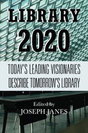 Tapa de Library 2020: Today's Leading Visionaries Describe Tomorrow's Library
