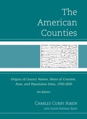 Tapa de The American Counties: Origins of County Names, Dates of Creation, Area, and Population Data, 1950-2010