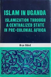 Tapa de Islam in Uganda: Islamization Through a Centralized State in Pre-colonial Africa
