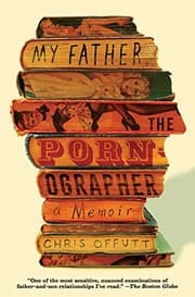 Tapa de My Father, the Pornographer: A Memoir