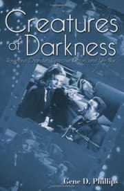 Tapa de Creatures of Darkness: Raymond Chandler, Detective Fiction, and Film Noir: Raymond Chandler, Detective Fiction and Film Noir
