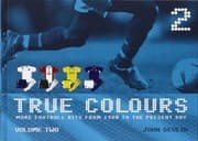 Tapa de True Colours: More Football Kits from 1980 to the Present Day: v. 2