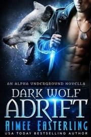 Tapa de Dark Wolf Adrift: An Alpha Underground novella