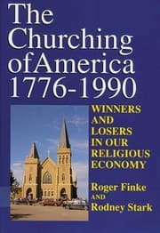 Tapa de The Churching of America, 1776-2005: Winners and Losers in Our Religious Economy