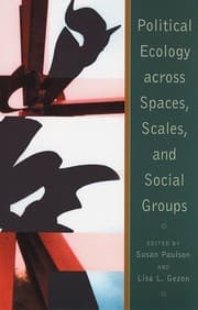 Tapa de Political Ecology Across Spaces, Scales, and Social Groups