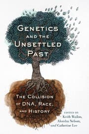 Tapa de Genetics and the Unsettled Past: The Collision of DNA, Race, and History (Rutgers Studies on Race and Ethnicity)