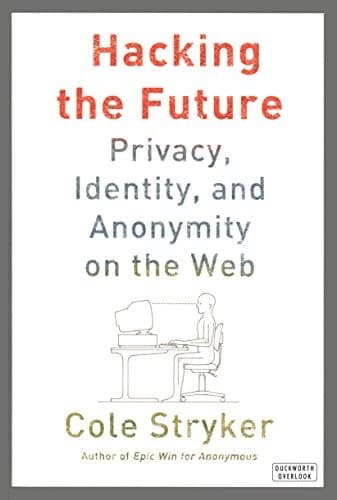 Tapa de Hacking the Future: Online Anonymity, Privacy, and Control