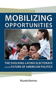 Tapa de Mobilizing Opportunities: The Evolving Latino Electorate and the Future of American Politics (Race, Ethnicity, and Politics)