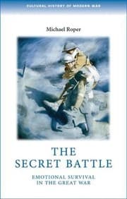 Tapa de The Secret Battle: Emotional Survival in the Great War (Cultural History of Modern war)
