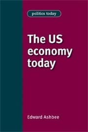 Tapa de The US Economy Today (Politics Today MUP)