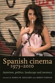 Tapa de Spanish Cinema 1973-2010: Auteurism, Politics, Landscape and Memory