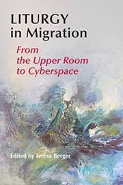 Tapa de Liturgy In Migration: From the Upper Room to Cyberspace