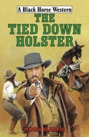 Tapa de The Tied-Down Holster (A Black Horse Western)