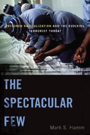 Tapa de The Spectacular Few: Prisoner Radicalization and the Evolving Terrorist Threat (Alternative Criminology)